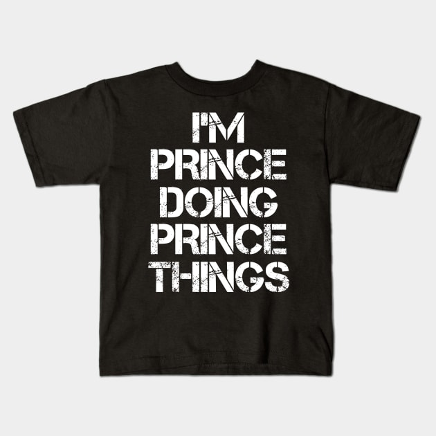 Prince Name T Shirt - Prince Doing Prince Things Kids T-Shirt by Skyrick1